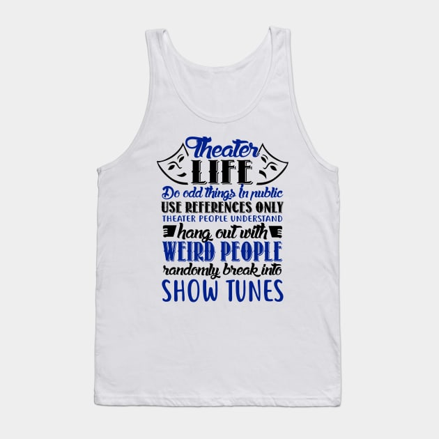 Theater Life Funny Tank Top by KsuAnn